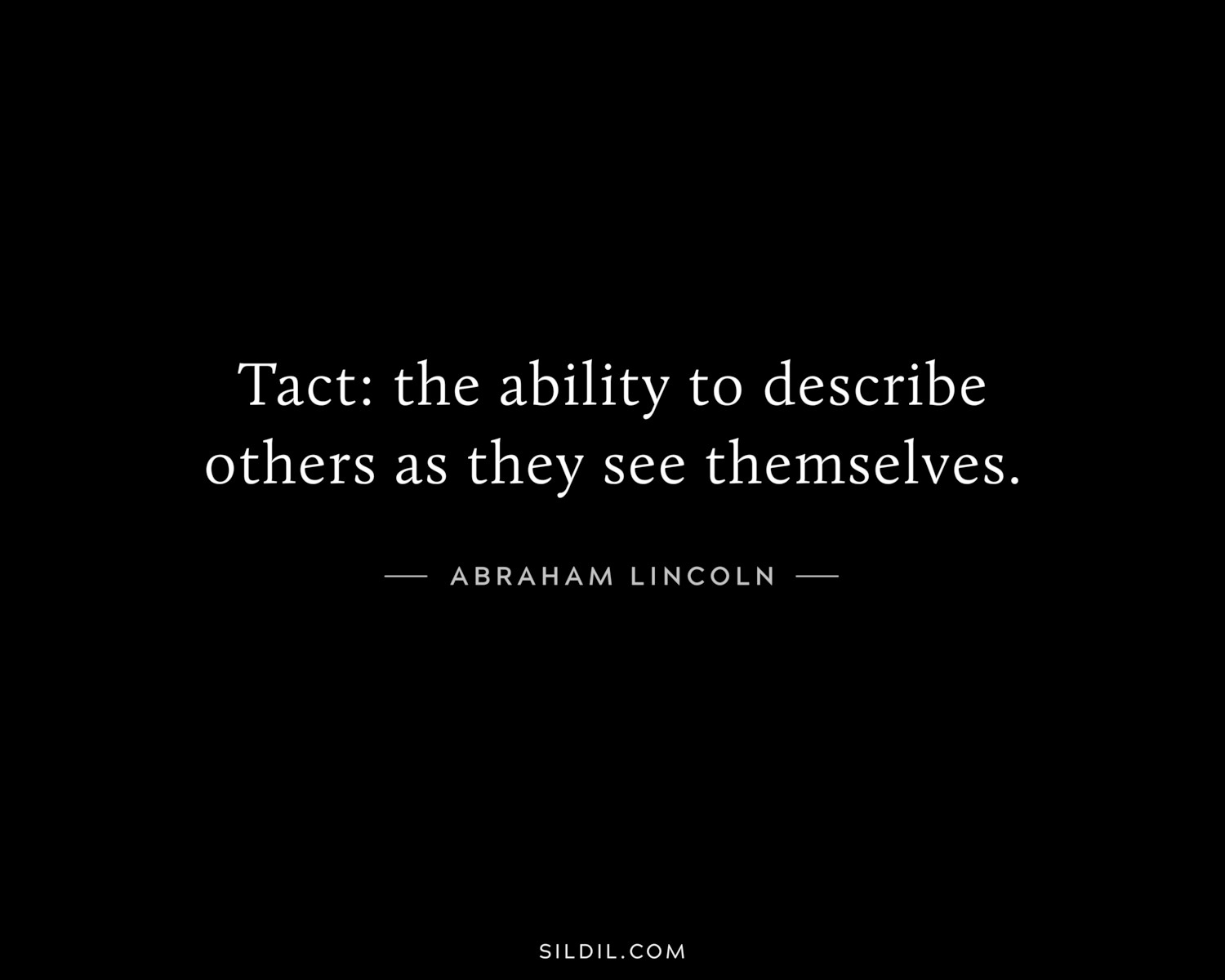 Tact: the ability to describe others as they see themselves.