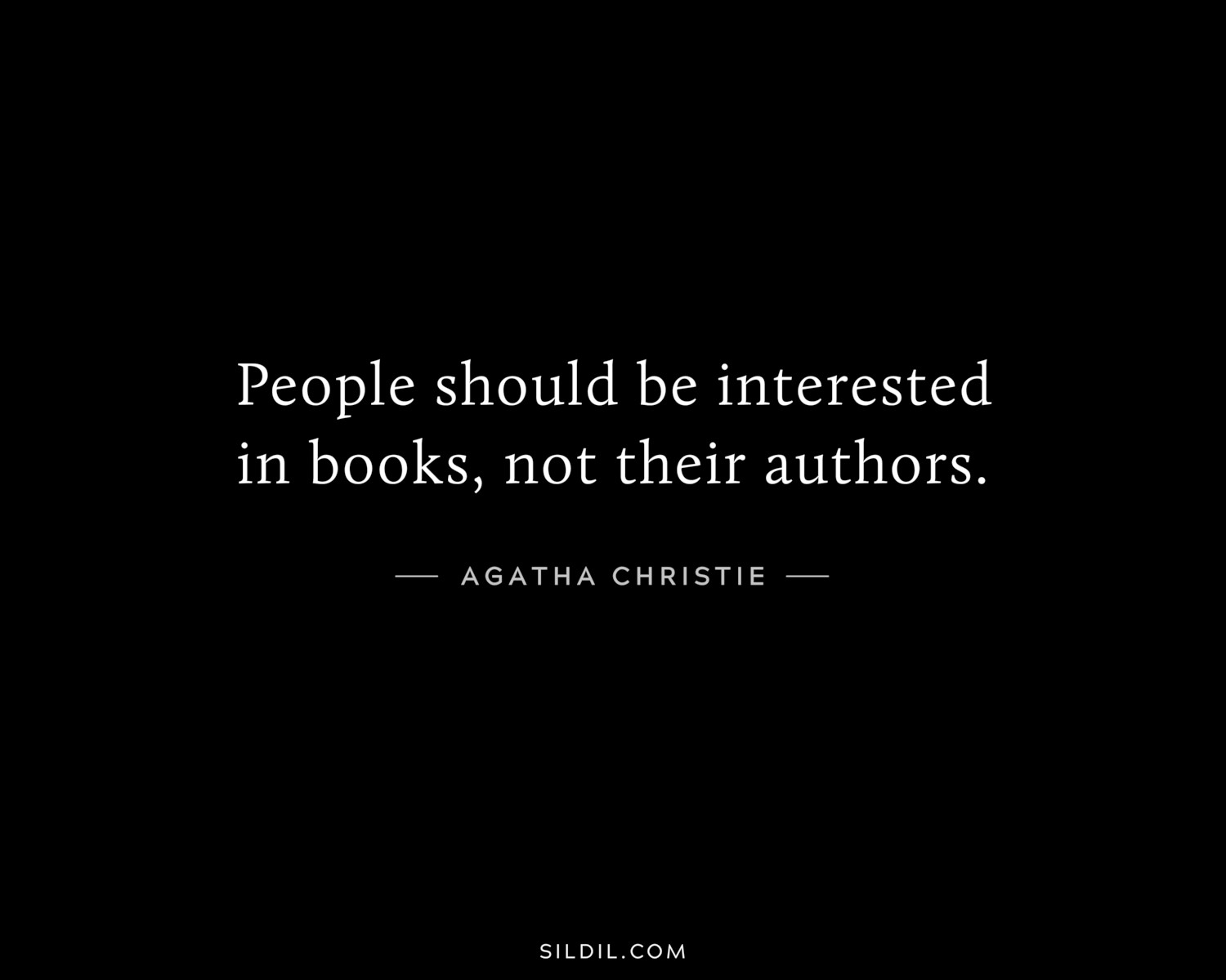 People should be interested in books, not their authors.