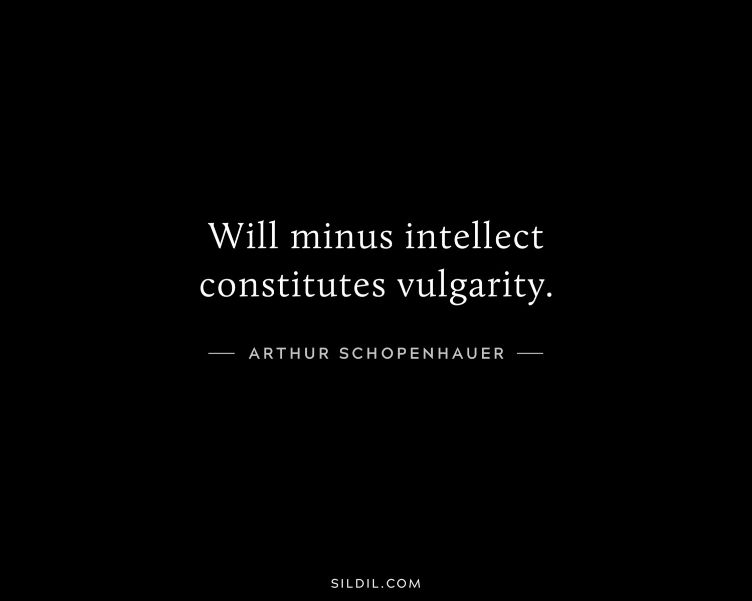 Will minus intellect constitutes vulgarity.