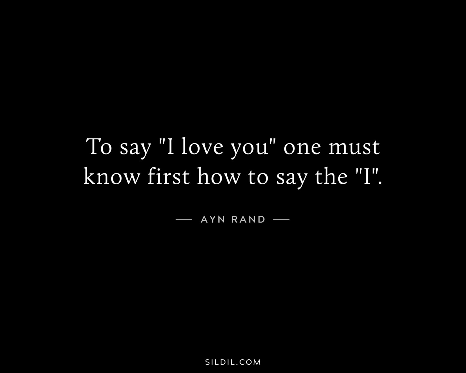 To say "I love you" one must know first how to say the "I".