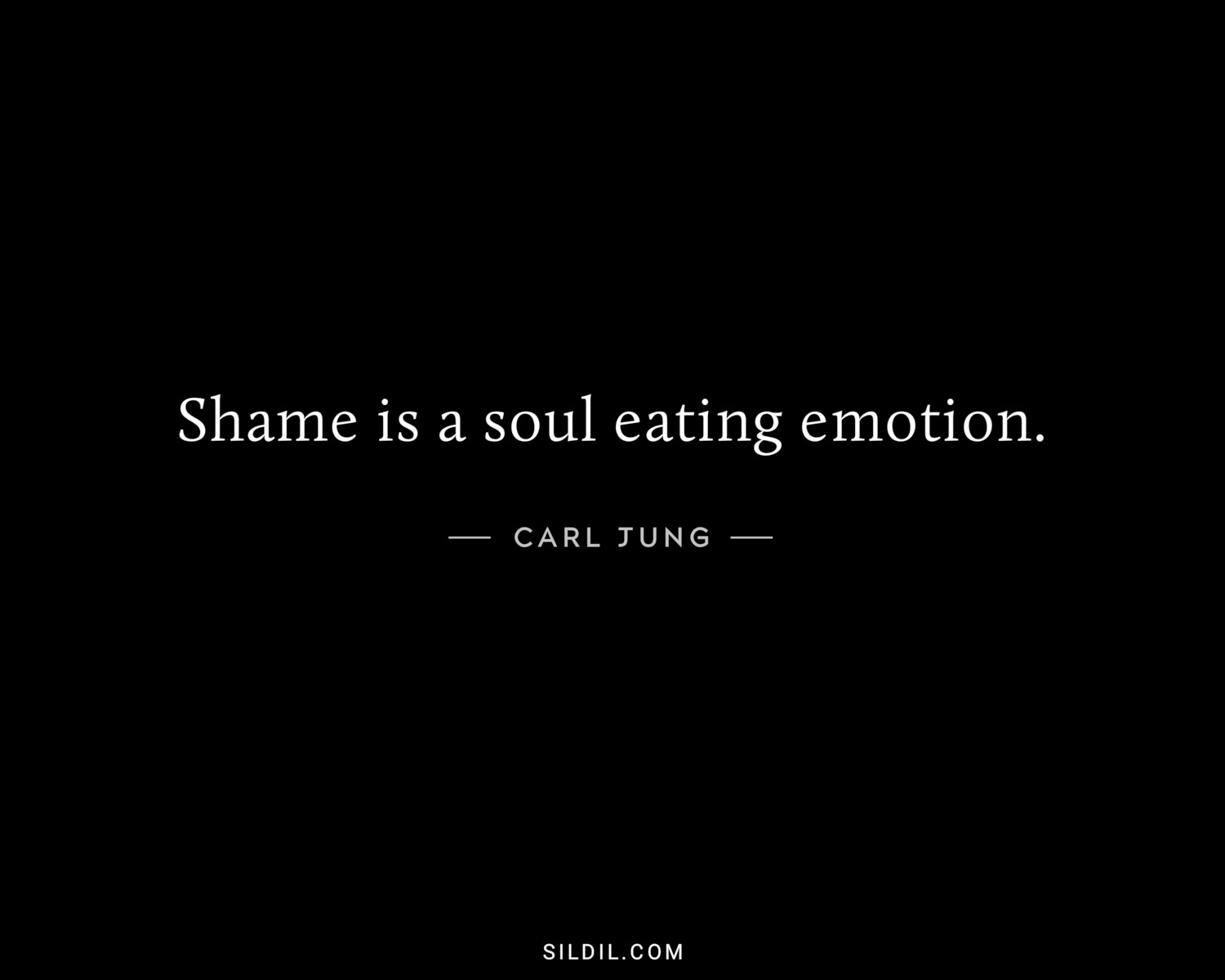 Shame is a soul eating emotion.