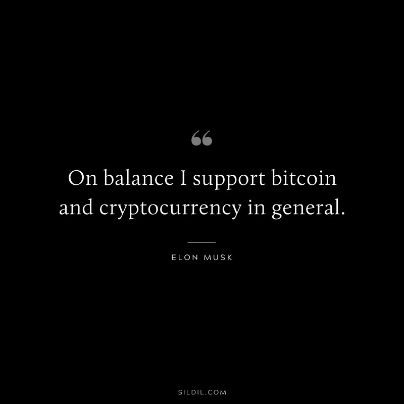On balance I support bitcoin and cryptocurrency in general. ― Otto von Bismarck