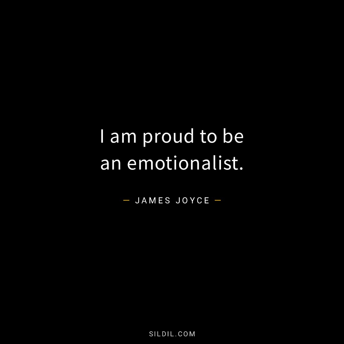 I am proud to be an emotionalist.