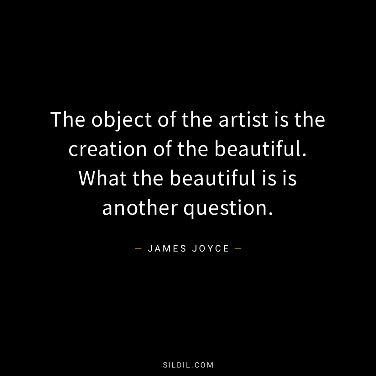 The object of the artist is the creation of the beautiful. What the beautiful is is another question.