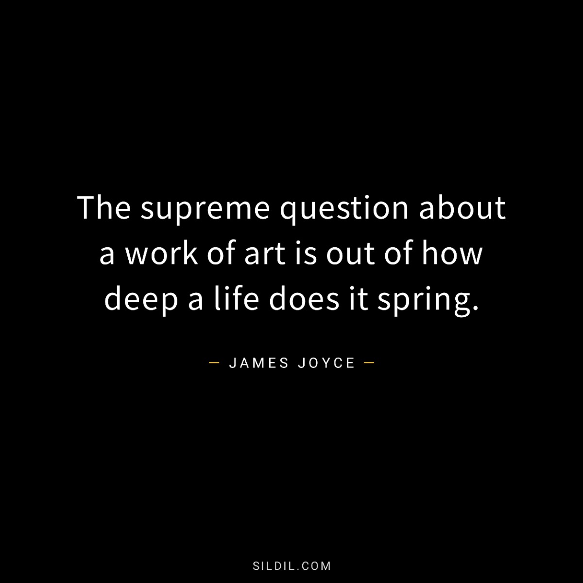 The supreme question about a work of art is out of how deep a life does it spring.