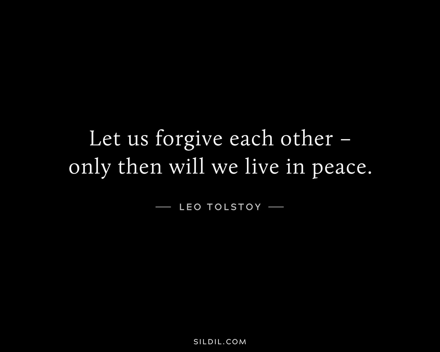 Let us forgive each other – only then will we live in peace.