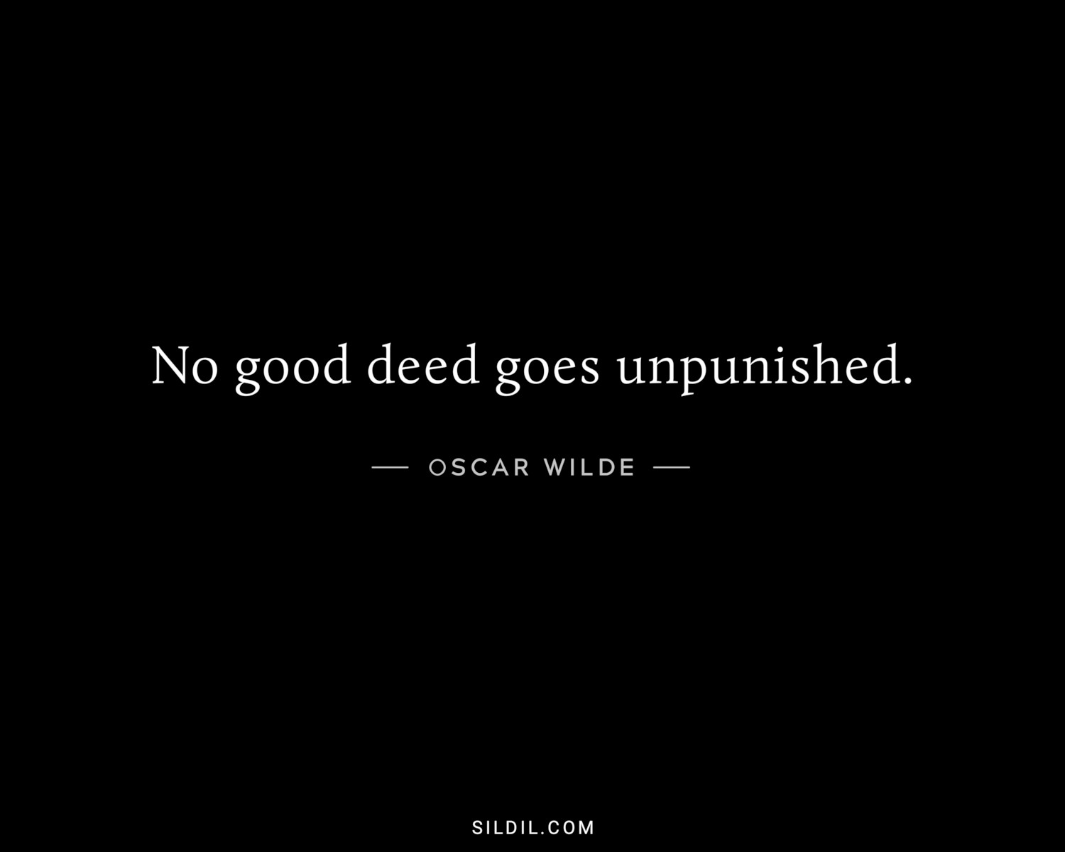 No good deed goes unpunished.