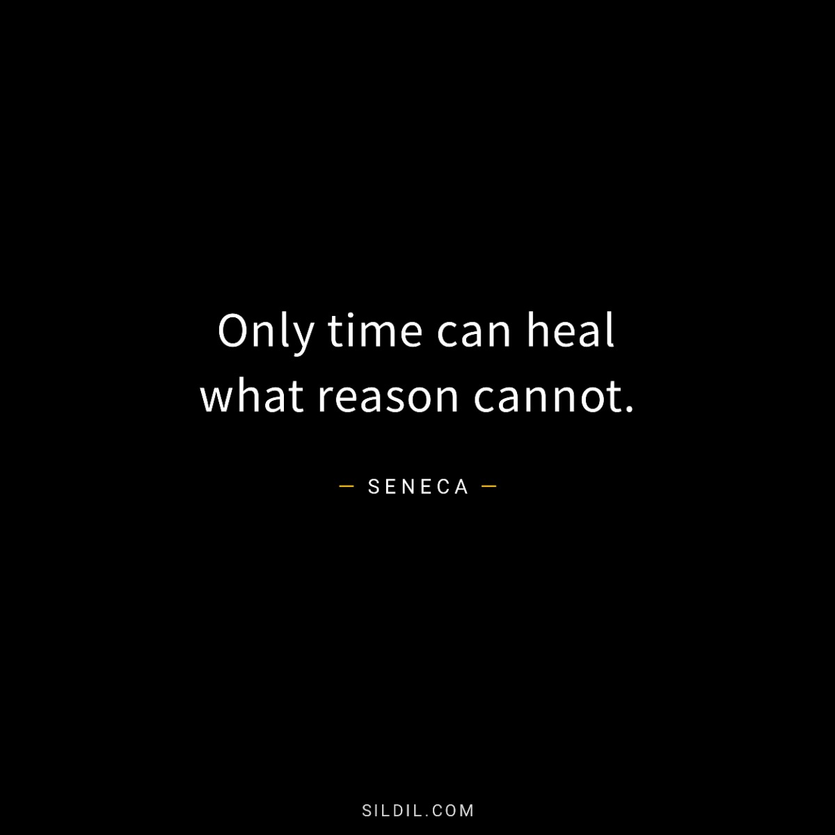 Only time can heal what reason cannot.