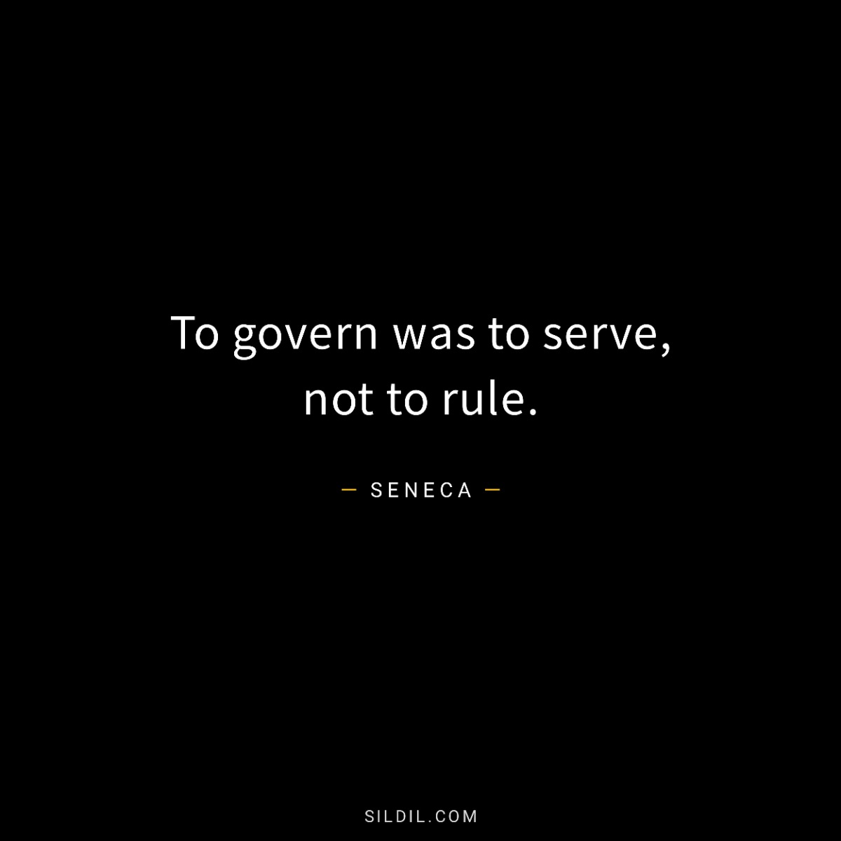 To govern was to serve, not to rule.