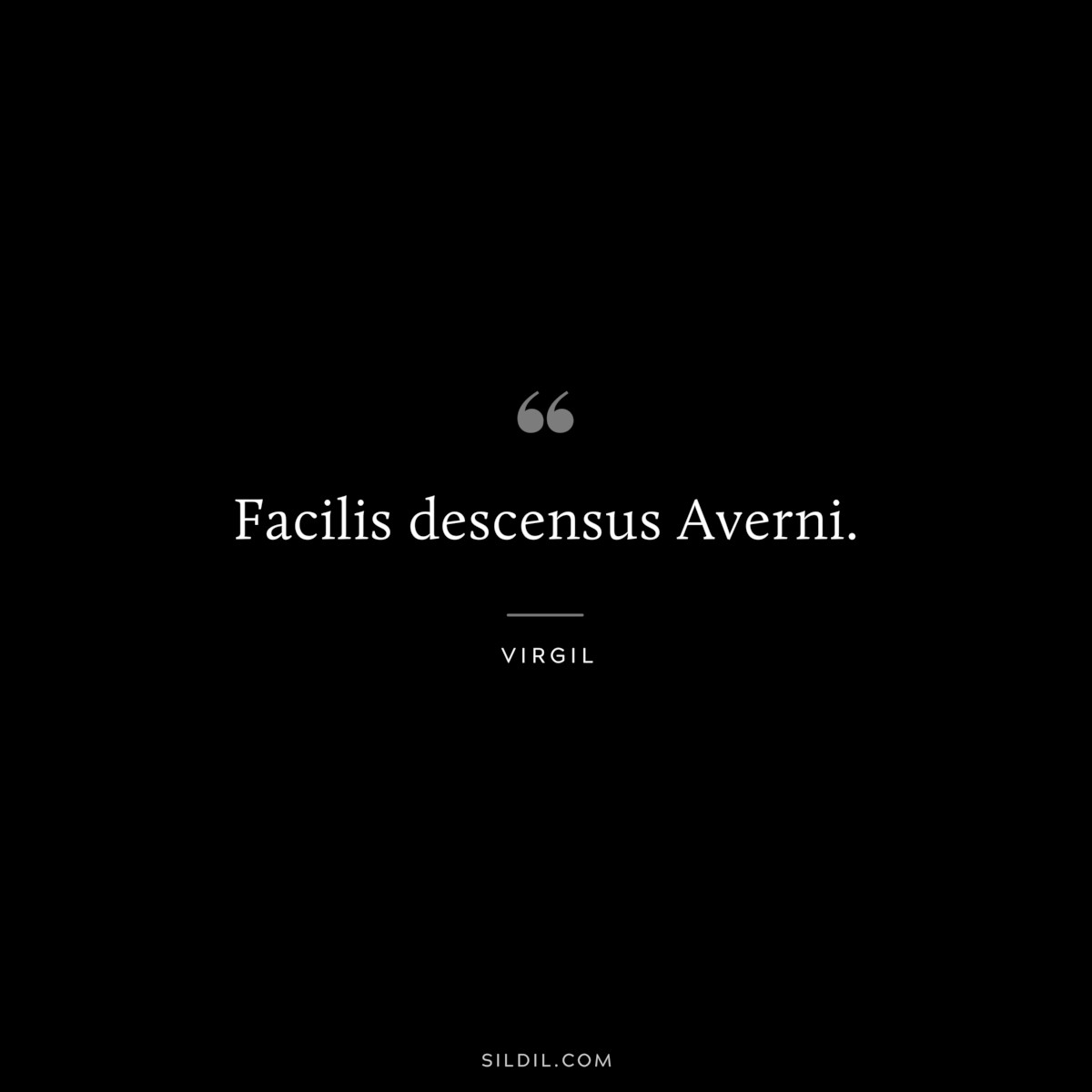 Facilis descensus Averni. ― Virgil