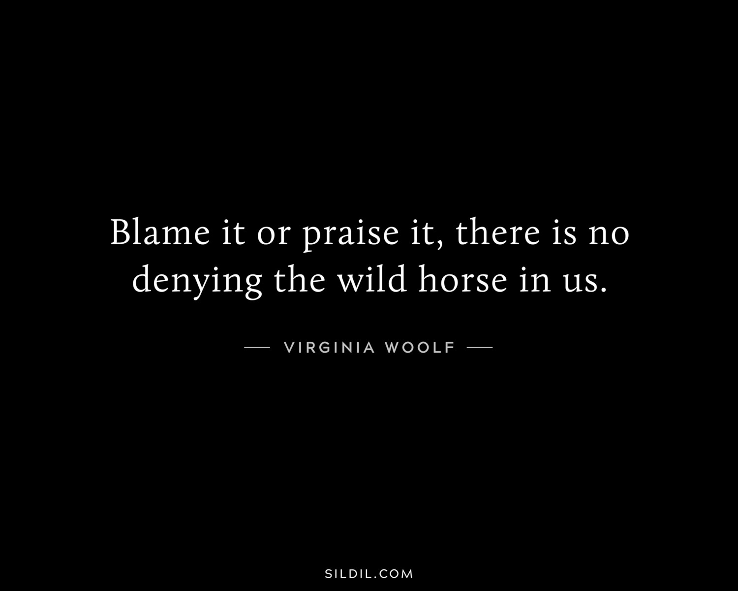 Blame it or praise it, there is no denying the wild horse in us. 