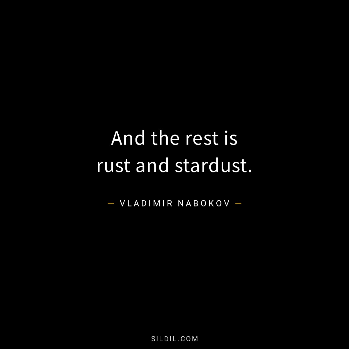 And the rest is rust and stardust.