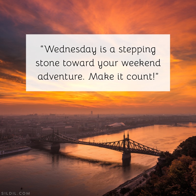 “Wednesday is the bridge that connects your aspirations with reality.”