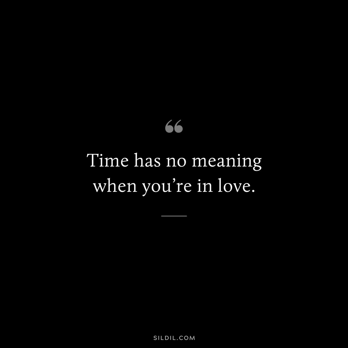 Time has no meaning when you’re in love.