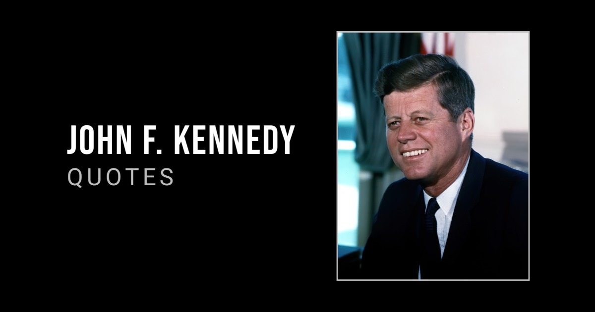 56 Inspirational John F. Kennedy Quotes (35th President of the United States)