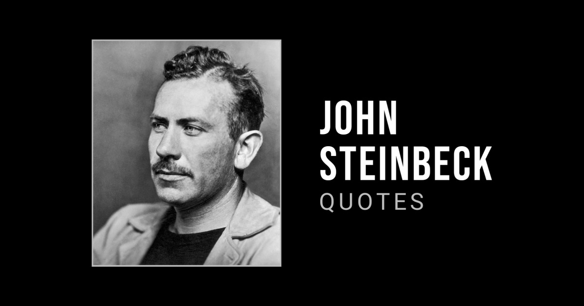57 Quotes by John Steinbeck That Are Filled with Wisdom