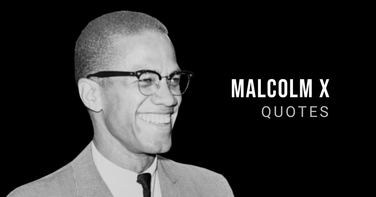 63 Malcolm X Quotes on Education, Freedom, Love, Unity, Media, Equality, Violence and Racism