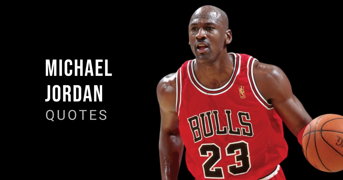 67 Michael Jordan Quotes to Motivate You to Never Give Up