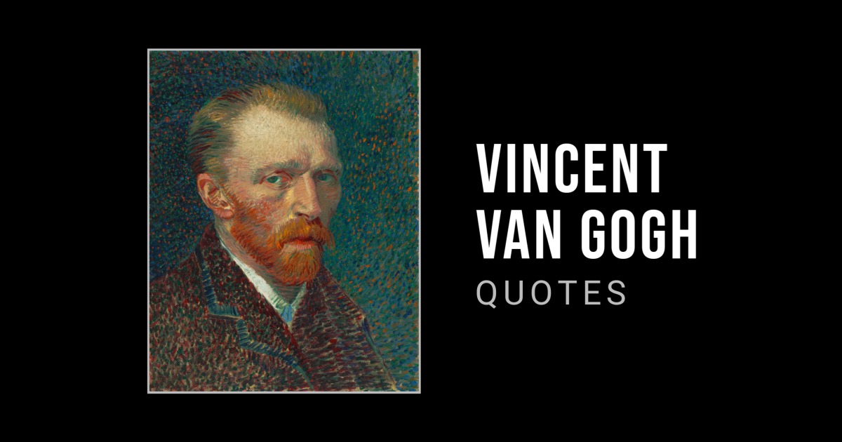 50 Vincent van Gogh Quotes to Inspire You to Follow Your Passion