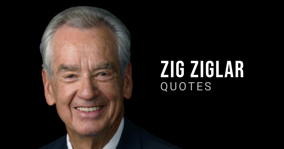 105 Zig Ziglar Quotes to Motivate You to Achieve Your Goals (Success)