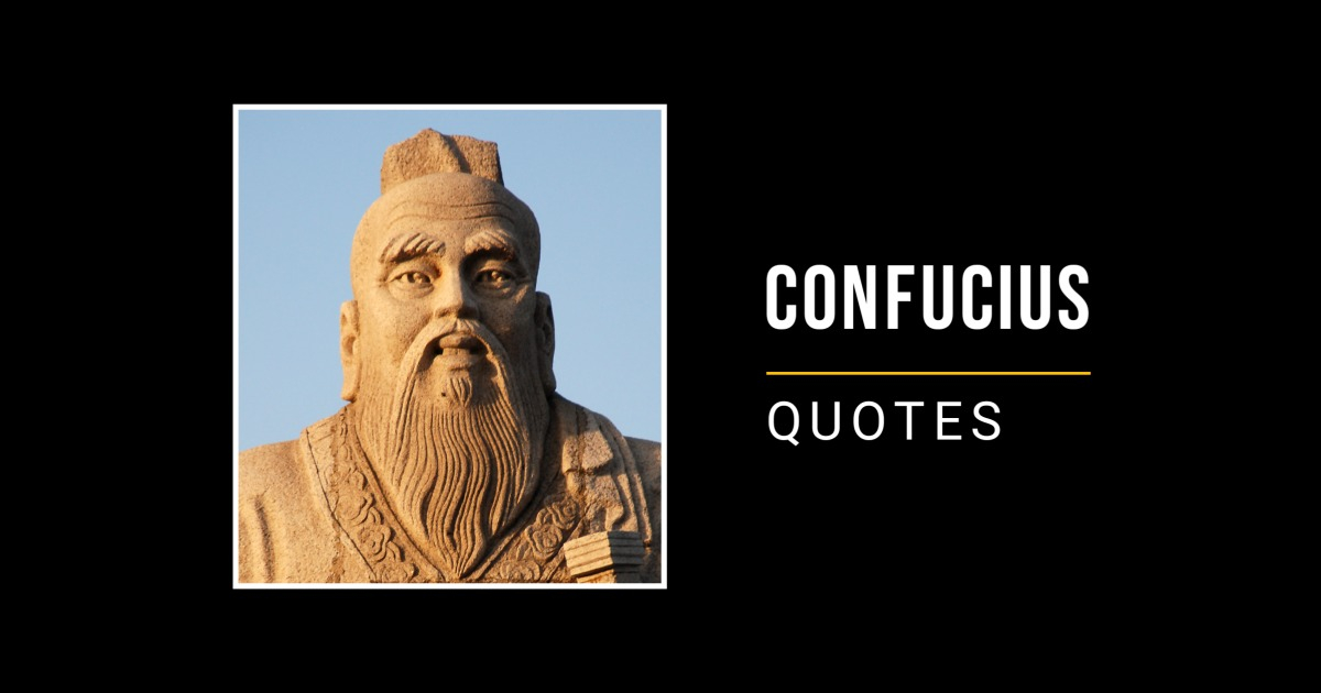 110 Confucius Quotes That Will Help You Develop Your Wisdom (Confucianism)