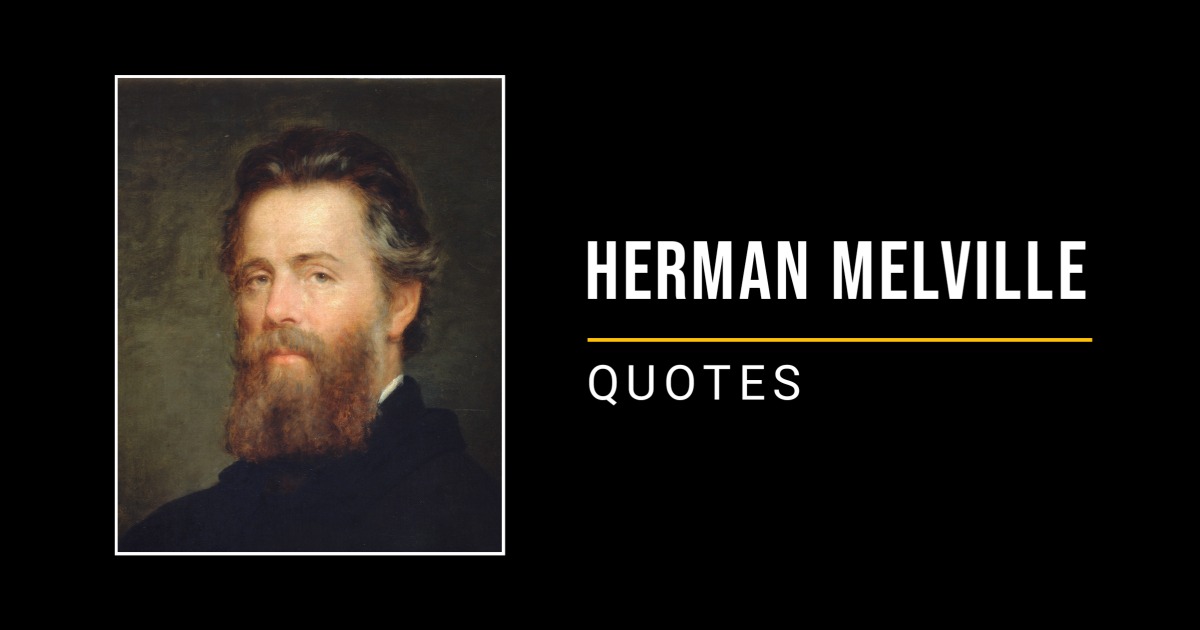 74 Most Enlightening Herman Melville Quotes & Sayings
