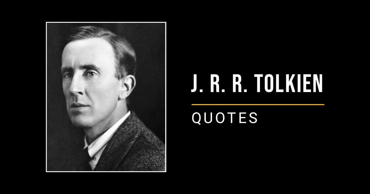 The 52 Best J. R. R. Tolkien Quotes (The Hobbit and The Lord of the Rings)