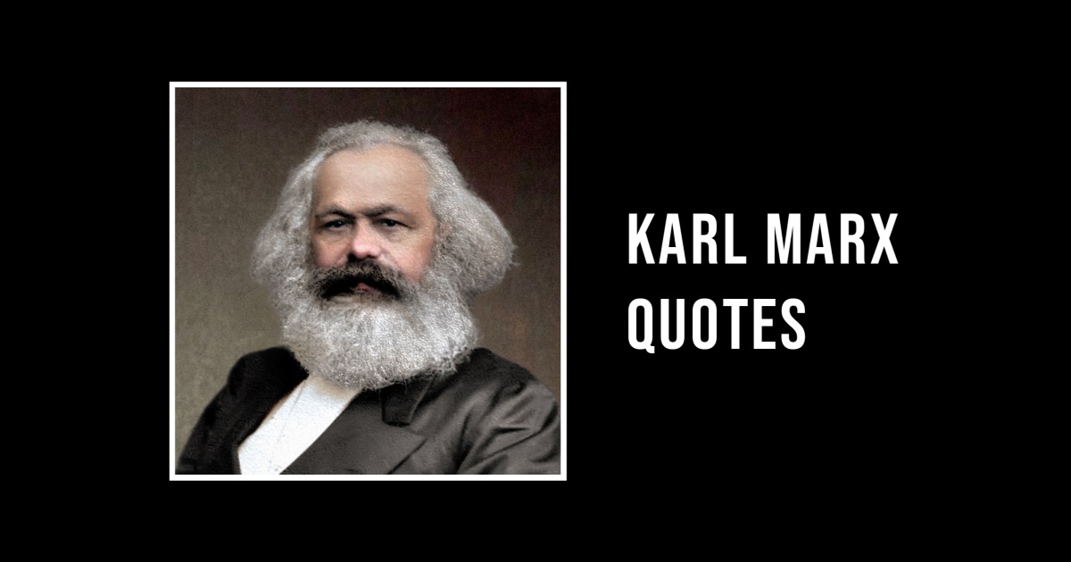 56 Famous Quotes by Karl Marx