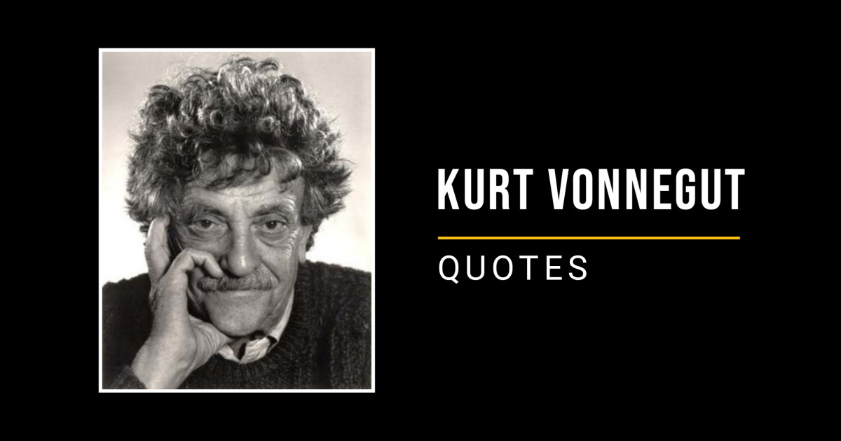 The 78 Best Kurt Vonnegut Quotes