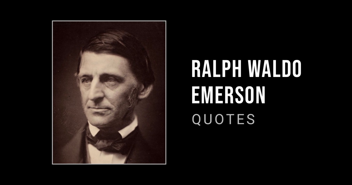 124 Ralph Waldo Emerson Quotes to Inspire You Towards Success