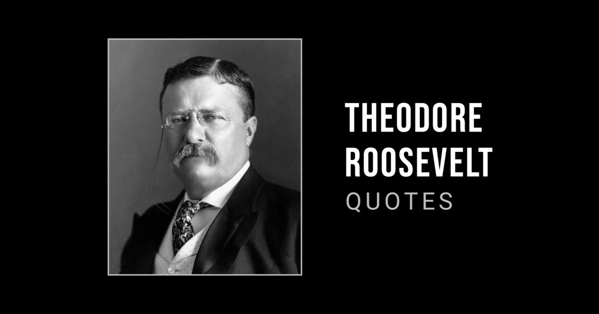 69 Inspirational Theodore Roosevelt Quotes to Believe in Yourself ...