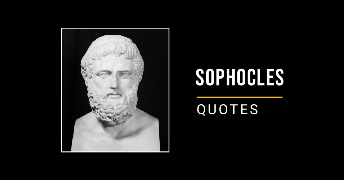 60 Sophocles Quotes That Will Help You Develop Your Wisdom