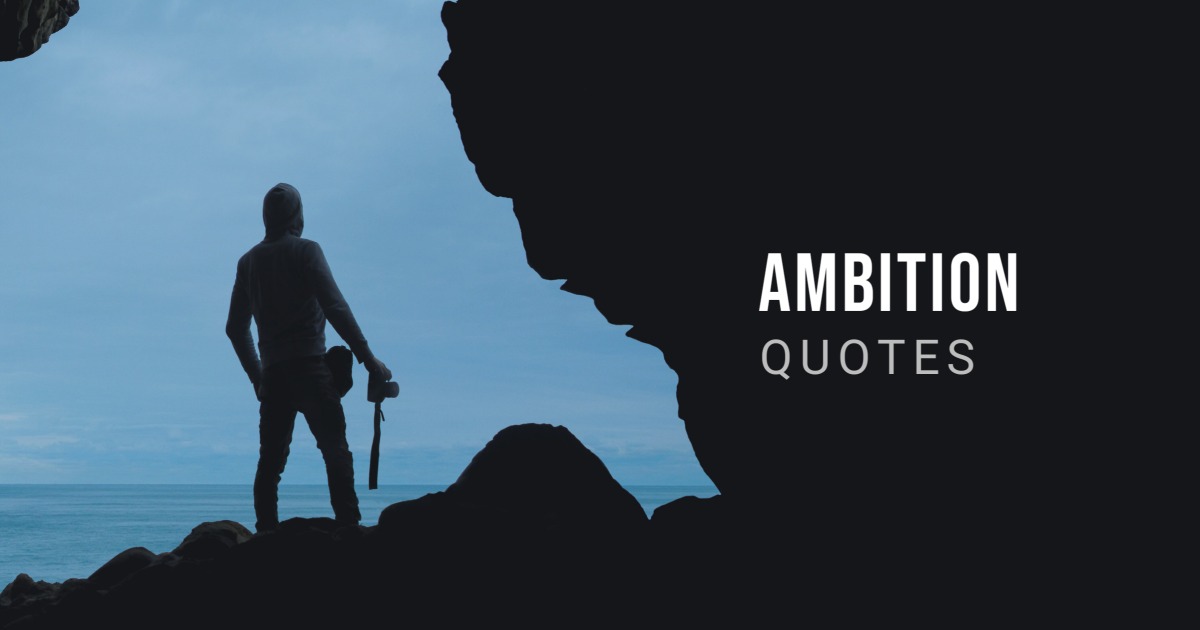 45 Ambition Quotes To Help You Reach Your Goals (SUCCESS)