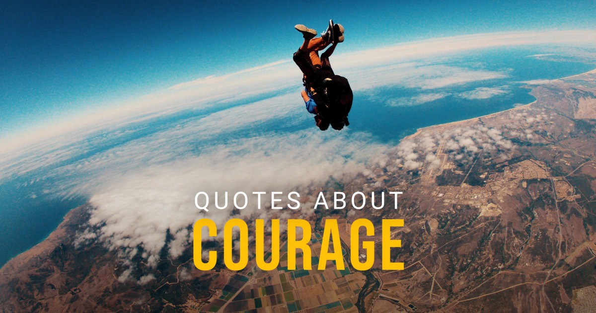 155 Courage Quotes to Help You Face Your Fears (Risk-taking)