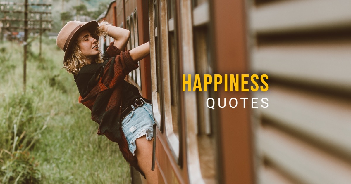 77 Happiness Quotes That Will Make You Happier (Be Happy)