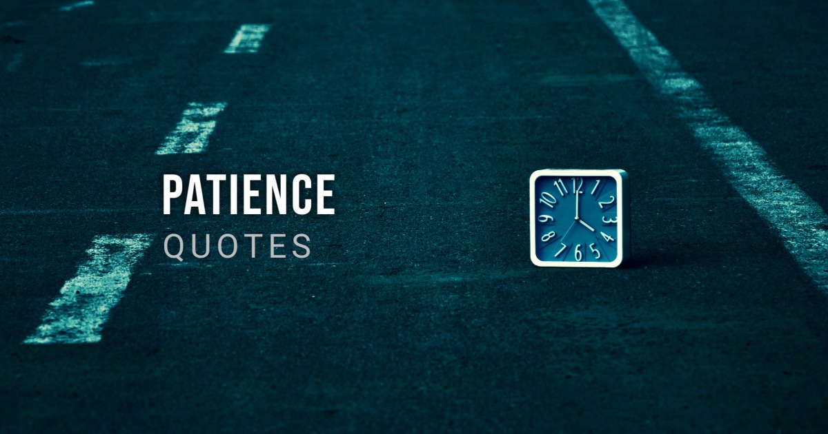 62 Patience Quotes To Increase Your Tolerance