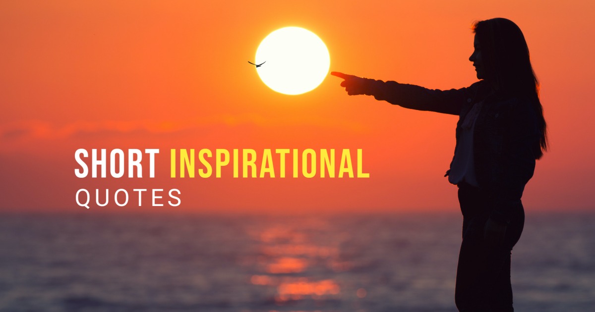 104 Short Inspirational Quotes to Overcome Life's Challenges