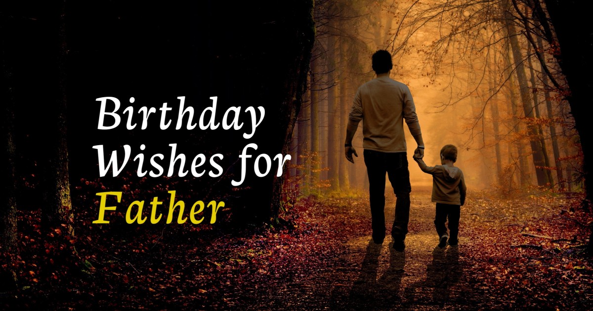 310+ Best Happy Birthday Dad Wishes, Messages & Quotes
