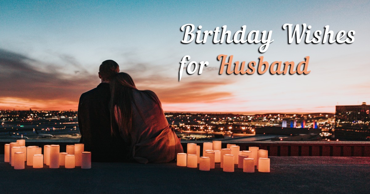 260+ Special Birthday Wishes for Husband (ROMANTIC)