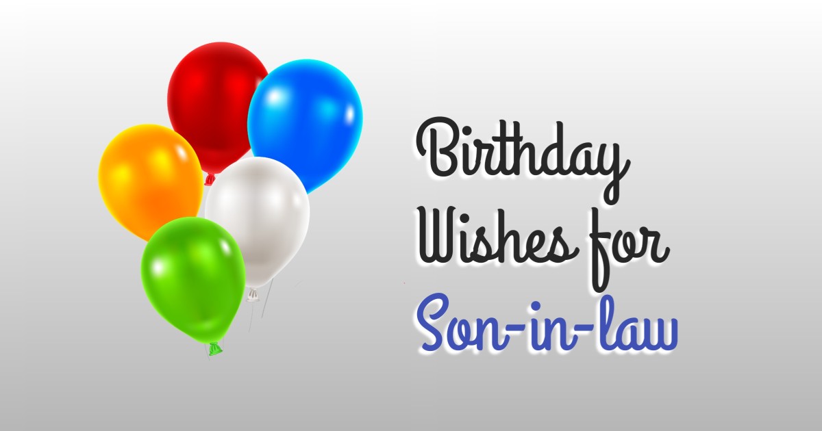 130+ Birthday Wishes for Son-in-law, Messages and Quotes