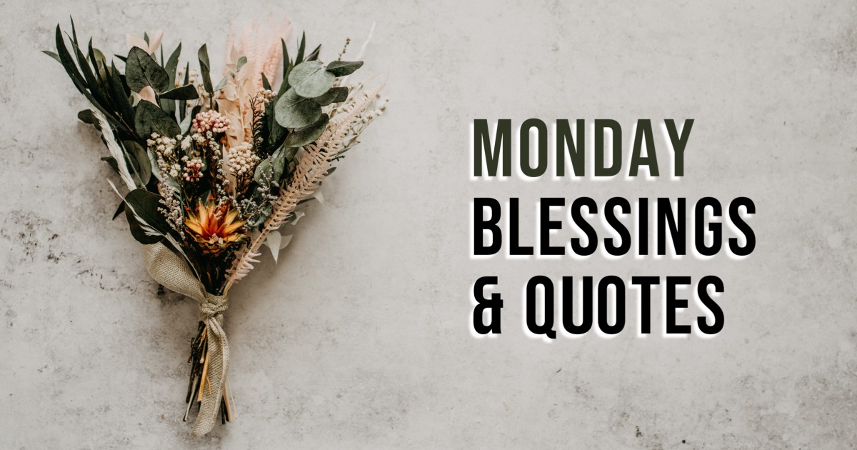 220+ Positive Inspirational Monday Blessings and Quotes