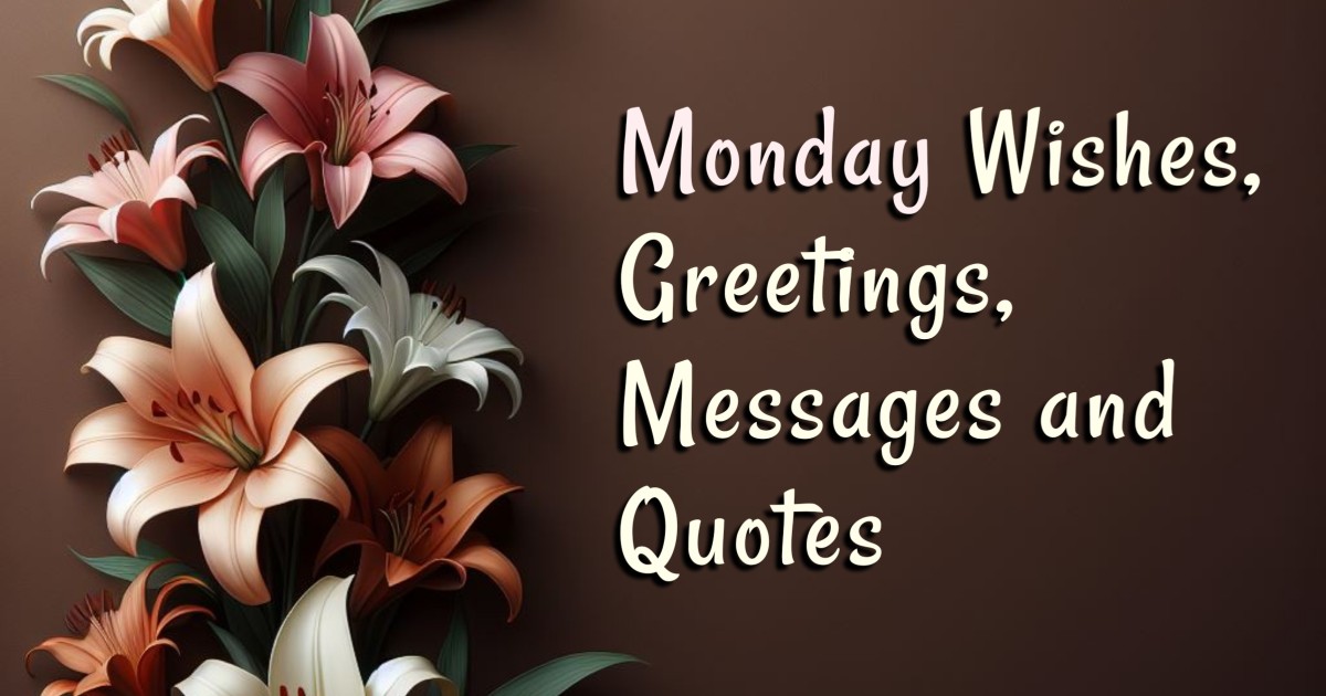160+ Happy Monday Wishes, Greetings, Messages and Quotes