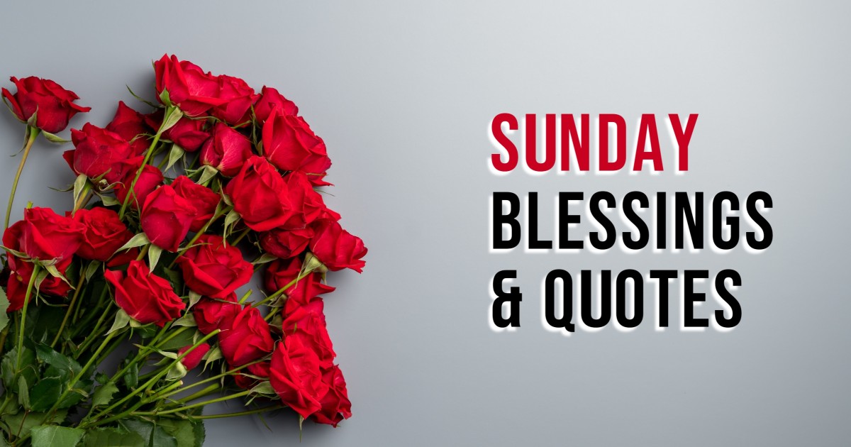 250+ Sunday Blessings and Quotes for a Blessed and Joyful Life
