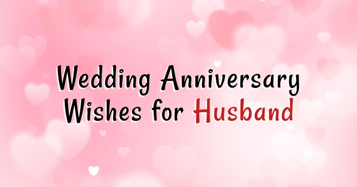 250+ Wedding Anniversary Wishes for Husband, Quotes and Messages