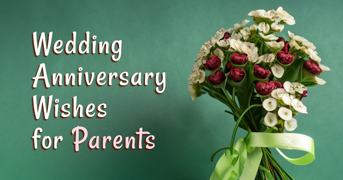 180+ Wedding Anniversary Wishes for Parents (Quotes, Captions, Messages)