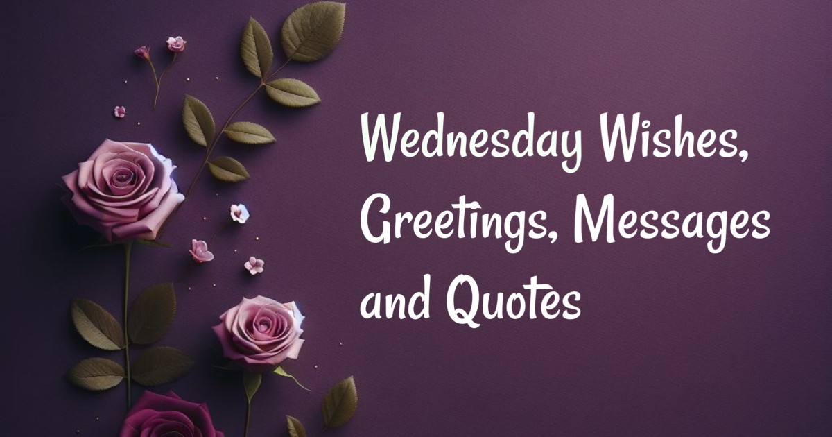 210+ Happy Wednesday Wishes, Greetings, Messages and Quotes