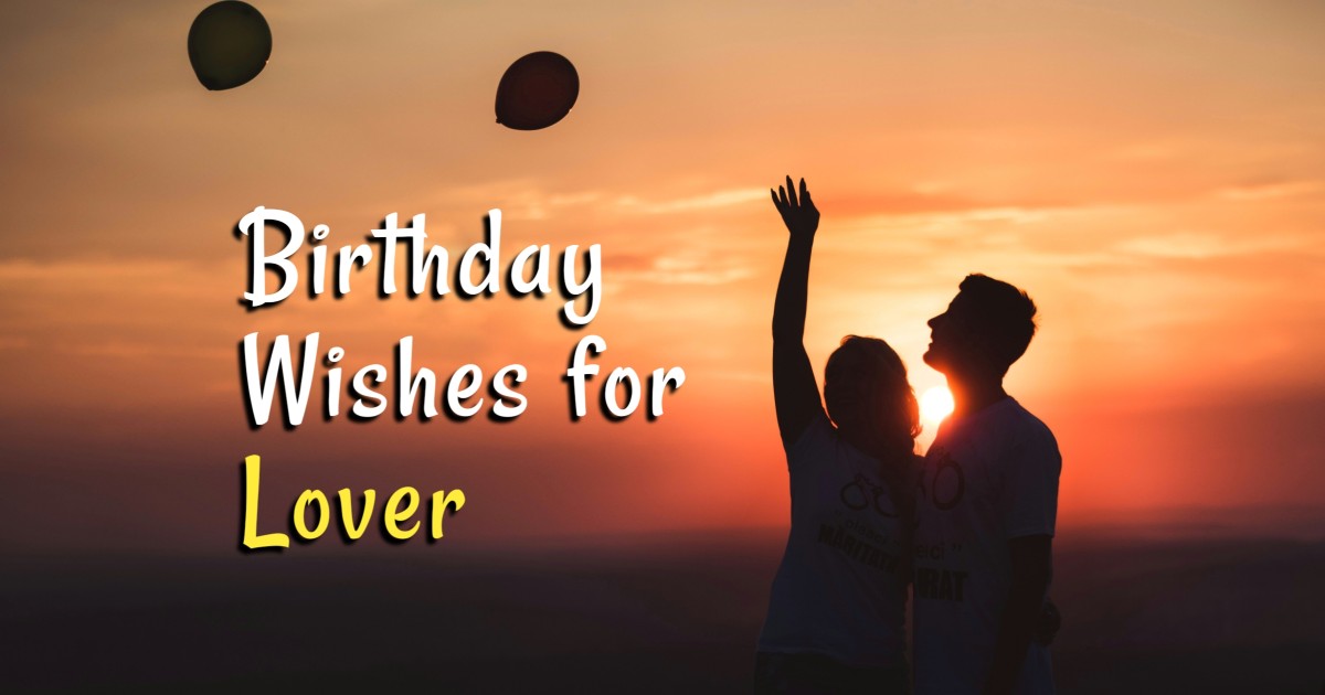 180+ Special Birthday Wishes for Lover (ROMANTIC LOVE)