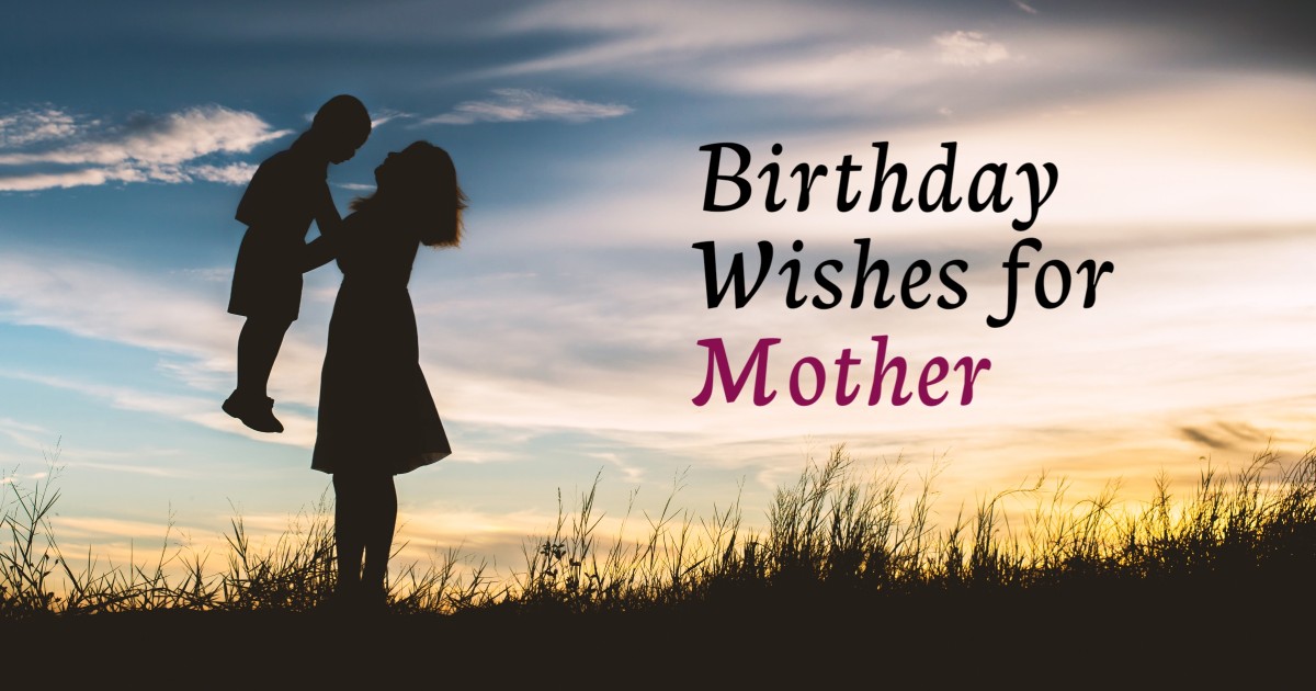 330+ Best Happy Birthday Mom Wishes, Messages & Quotes