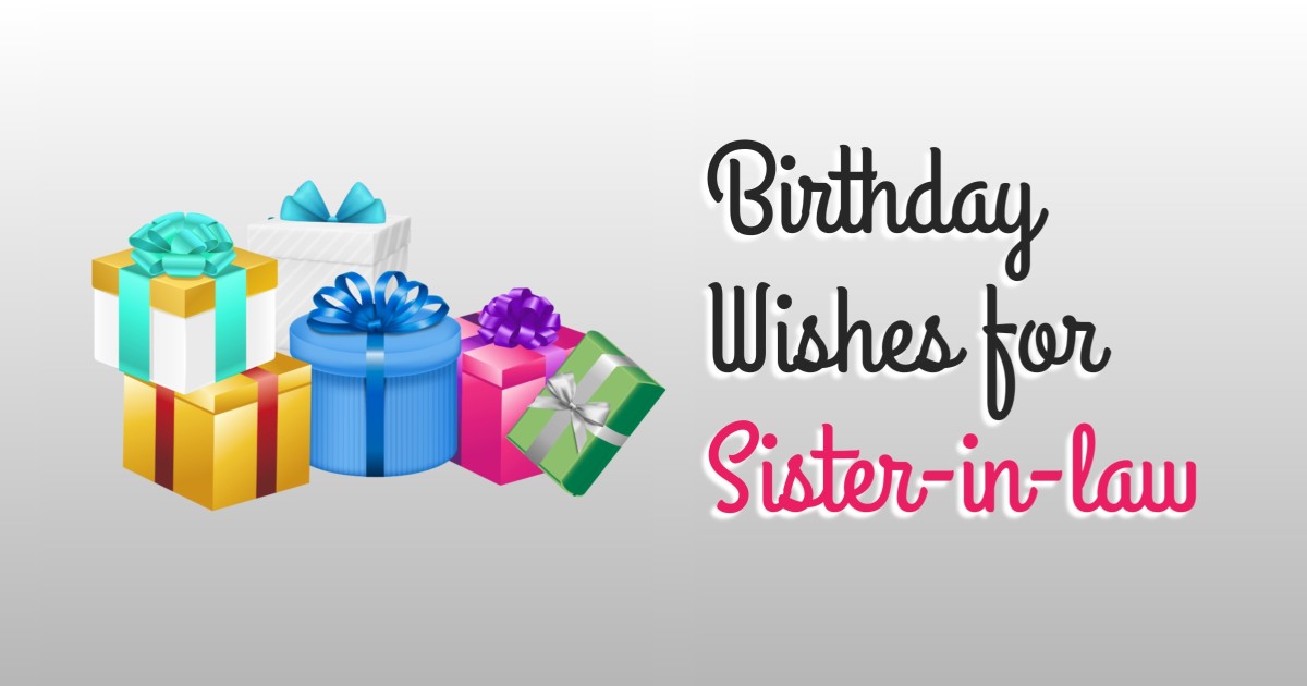 190+ Birthday Wishes for Sister-in-law, Messages & Quotes
