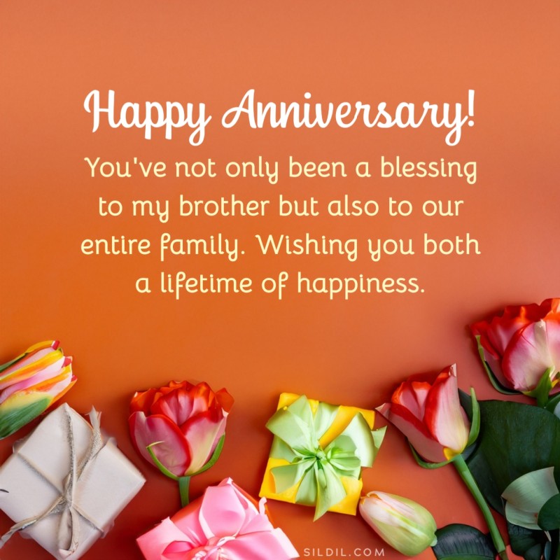 You've not only been a blessing to my brother but also to our entire family. Wishing you both a lifetime of happiness. Happy Anniversary!
